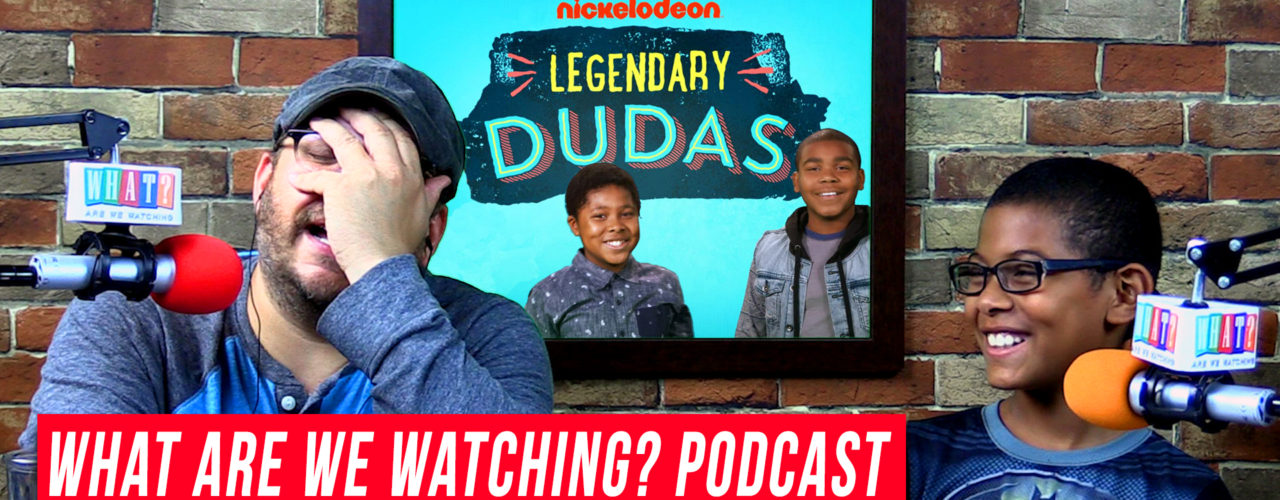 We Watch ‘Legendary Dudas’ S01E04